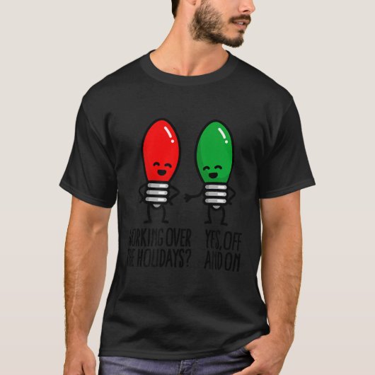 クリスマスライトの冗談 休日も仕事するよ_ Tシャツ (正面)