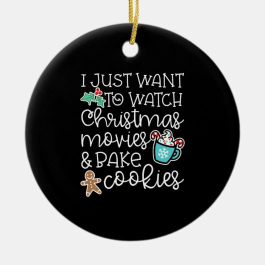 クリスマス映画がクッキーを焼くのを見たいだけです セラミックオーナメント (正面)