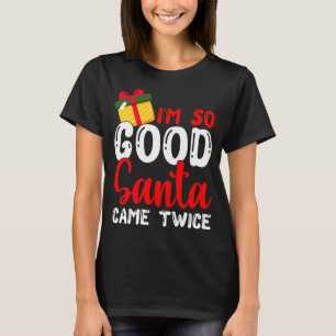 クリスマス私は非常に良いサンタ来2回のクリスマスHolida Tシャツ