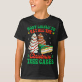 クリスマス食べの木のケーキを全部買う可能性が高い Tシャツ (正面)