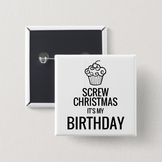 クリスマス、それをあります私の誕生日ボタンがねじで締めて下さい 缶バッジ (正面&裏面)