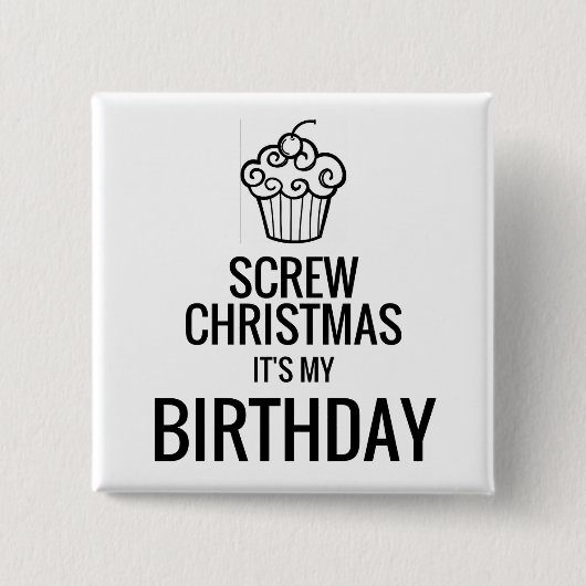 クリスマス、それをあります私の誕生日ボタンがねじで締めて下さい 缶バッジ (正面)