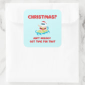 クリスマス?そんな時間得は無いおもしろい スクエアシール (バッグ)