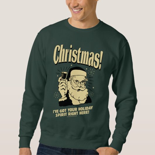 クリスマス：私は得ここにあなたの休日の精神がある スウェットシャツ (正面)