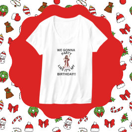 クリスマスTシャツ – パーティーのような私の誕生日 Tシャツ