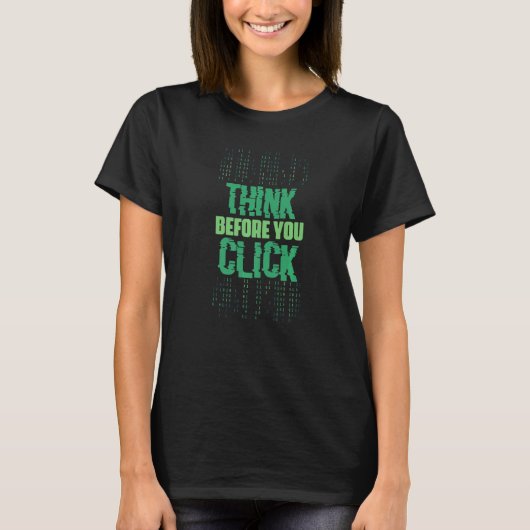 クリック前に考えて サイバーセキュリティ Tシャツ (正面)
