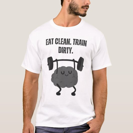 クリーンに食べろ。ダーティに鍛えろ。 Tシャツ (正面)