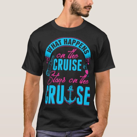 クルーズで何が起こるかは、クルーズTシャツに留まる Tシャツ (正面)