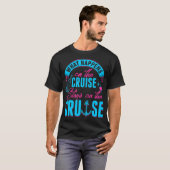クルーズで何が起こるかは、クルーズTシャツに留まる Tシャツ (正面フル)
