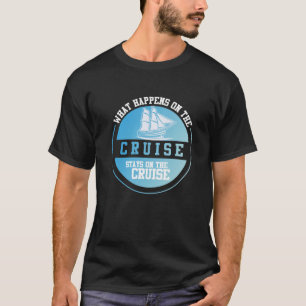 クルーズで起こることはクルーズに残る Tシャツ