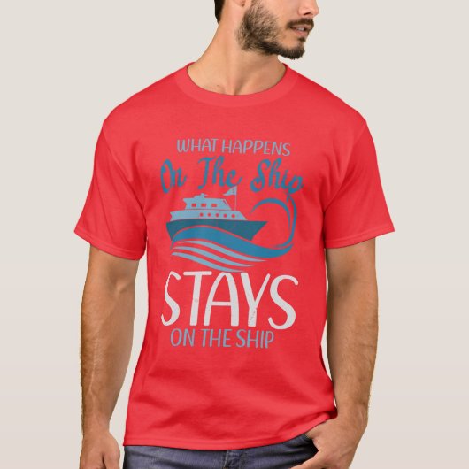 クルーズ旅行者 船上でのことは船に残しておく Tシャツ (正面)