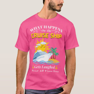 クルーズ船で起こったことは～について笑われる Tシャツ