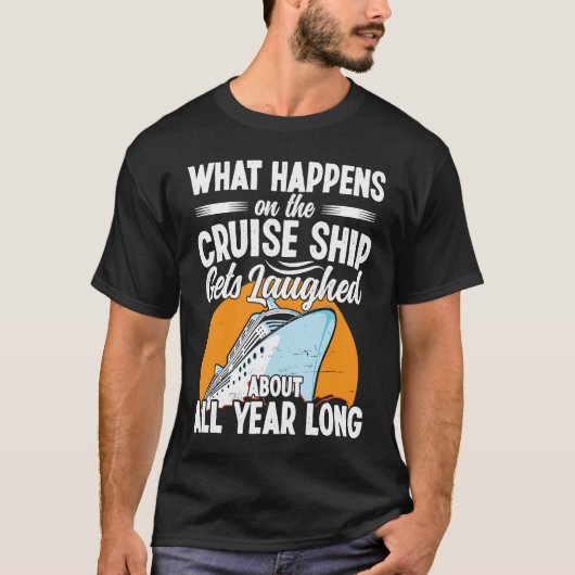 クルーズ船で起こったことは~について笑われる Tシャツ (正面)
