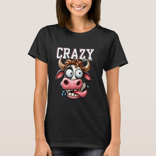 クレイジーな牛みたい！ユーモア、面白い、皮肉 Tシャツ (正面)