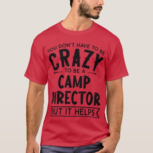クレイジーキャンプディレクターの友達である必要はない Tシャツ (正面)