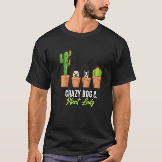 クレイジードッグと植物好きな女性 サボテン 植木鉢 ガーデナー Tシャツ (正面)
