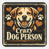 クレイジードッグパーソン - 犬への執着の誇り スクエアシール (正面)