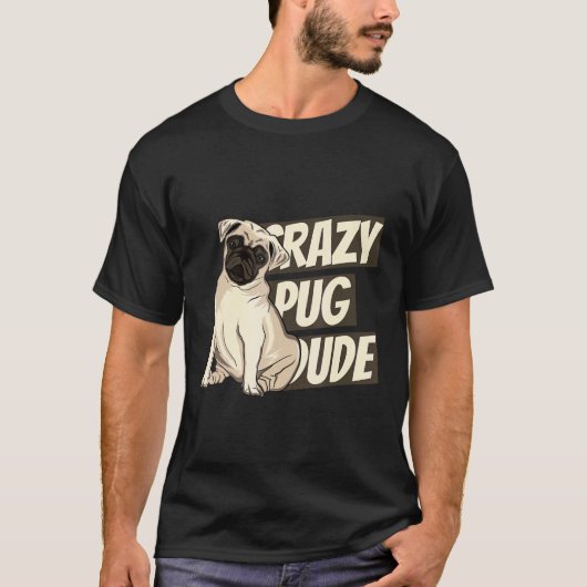クレイジーパグダッドパグ好き Tシャツ (正面)