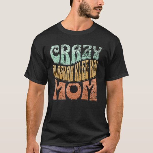 クレイジー アラスカン・クリー・カイ ママ 犬好きママ Tシャツ (正面)