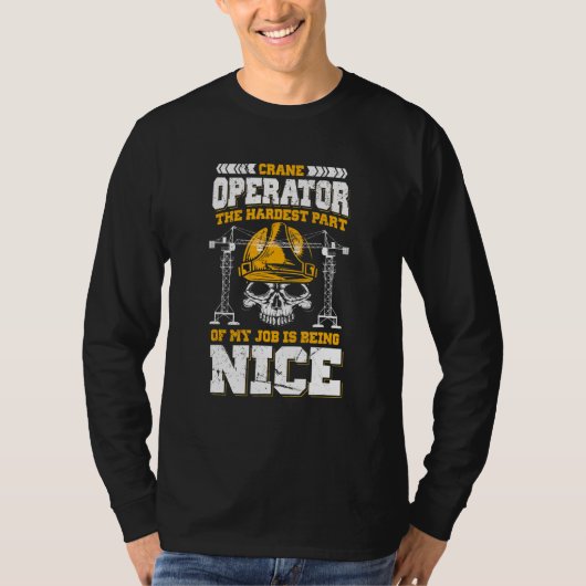 クレーンの操作私の仕事の最も難しい部分は Tシャツ (正面)