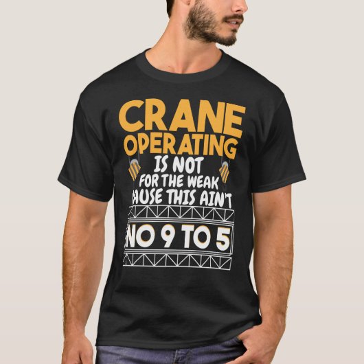 クレーン操作は弱い者には務まらない工事中 Tシャツ (正面)