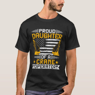 クレーン誇りを持った運転士米国旗クレーンの娘 Tシャツ