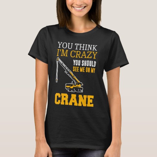 クレーン運転士 クレーンオペレーター 自動クレーン 建設 Tシャツ (正面)