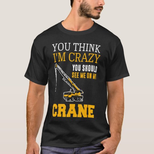 クレーン運転士 クレーンオペレーター 自動クレーン 建設 Tシャツ (正面)