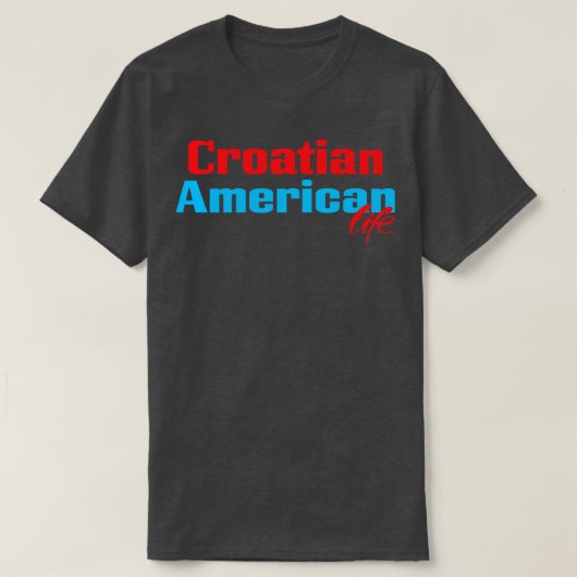クロアチアアメリカン・ライフ Tシャツ (デザイン正面)