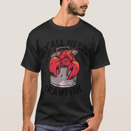 クロウフィッシュがクルーを沸かすY'All Need Crawfish Tシャツ (正面)