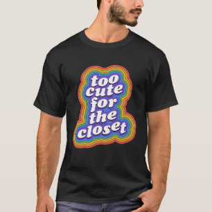 クローゼットのゲイプライドレインボー来のOには可愛すぎる Tシャツ