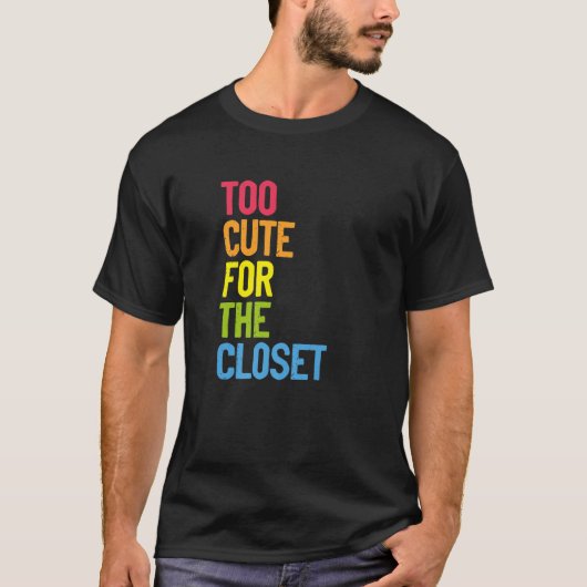 クローゼットゲイレズビアンLGBTライに誇りを持ったは可愛すぎる Tシャツ (正面)