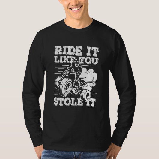 クワッドダートバイククワッドビックを盗んだように乗る Tシャツ (正面)