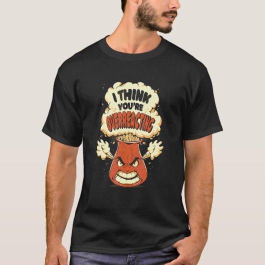 クールな化学反応の過剰反応 Tシャツ (正面)
