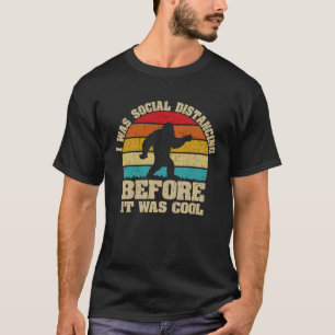 クールになる前からソーシャルディスタンスを実践してた Tシャツ