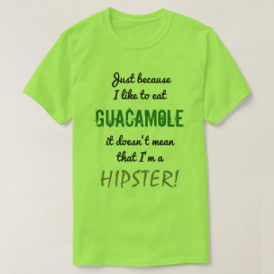グアカモレはヒップスターを意味しない! Tシャツ