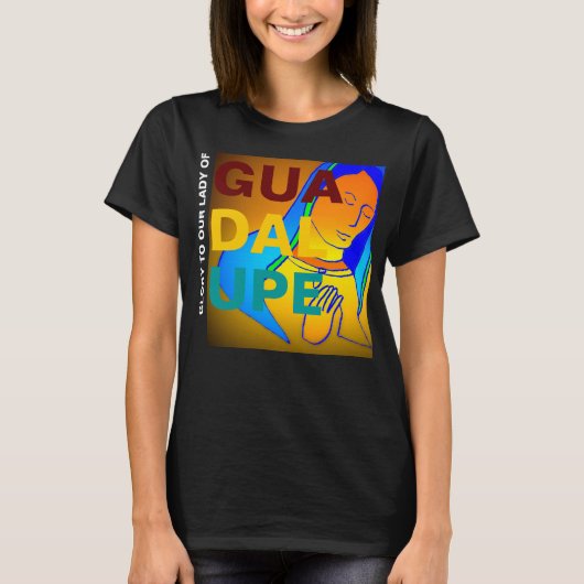 グアダルーペの我々の女性に栄光を Tシャツ (正面)