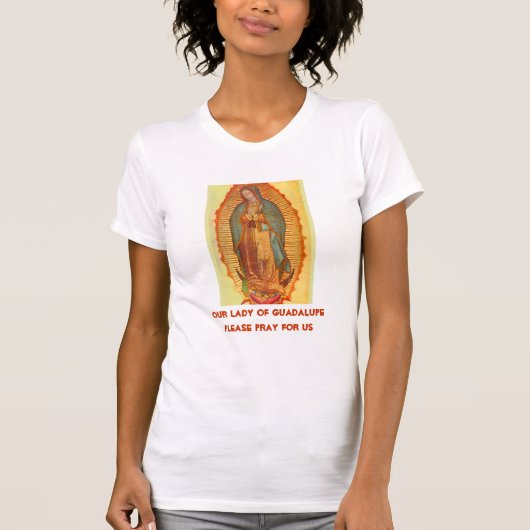 グアダルーペの我々の女祈性は我々のために Tシャツ (正面)