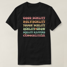 グッド・シュリット・ホーリー・シュリット・タフ・シュリット・ファニー Tシャツ