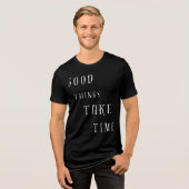 グッド・シングズ・テイク・タイム Tシャツ (正面全面)