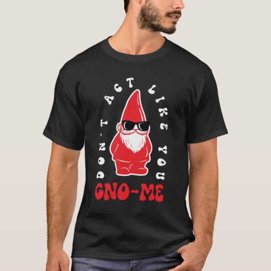 グノメのように振る舞わないでください Tシャツ (正面)