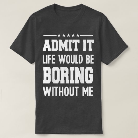 グラなしで退屈な生活をおもしろい認男性へめおもしろいる Tシャツ (デザイン正面)