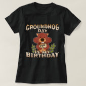 グラウンドホッグの日はグラウンドホッグ生まれダの私の誕生日 Tシャツ (デザイン正面)