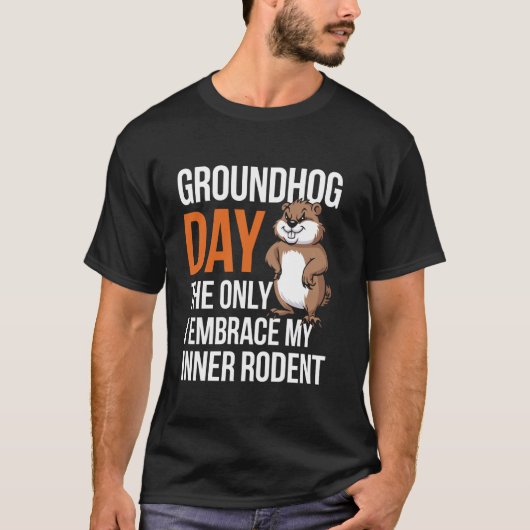 グラウンドホッグデー 自分の内なるグラウを抱擁する唯一の日 Tシャツ (正面)