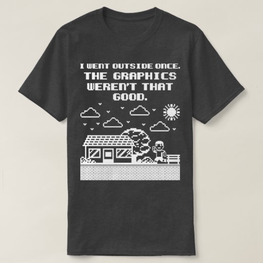 グラフィックスがなかったときに外に出たゲーマーシャツ Tシャツ (デザイン正面)