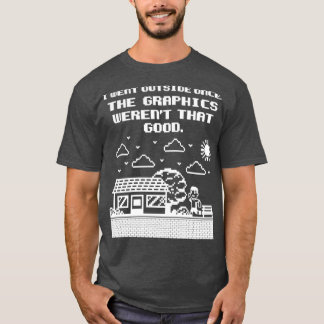 グラフィックスがなかったときに外に出たゲーマーシャツ Tシャツ