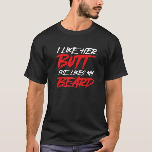 グラフィックヒゲのアパレル彼女は私の好きなお尻が好き Tシャツ (正面)