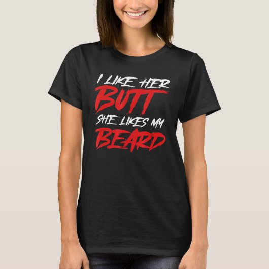 グラフィックヒゲのアパレル彼女は私の好きなお尻が好き Tシャツ (正面)