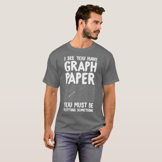 グラフ用紙を持っているところを見ると、何か企んでるんだね Tシャツ (正面フル)