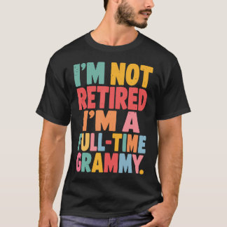 グラミーは引退したんじゃないのよ フルタイムのグラミー引退 Tシャツ